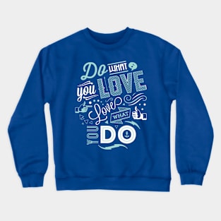 Love What You Do Crewneck Sweatshirt